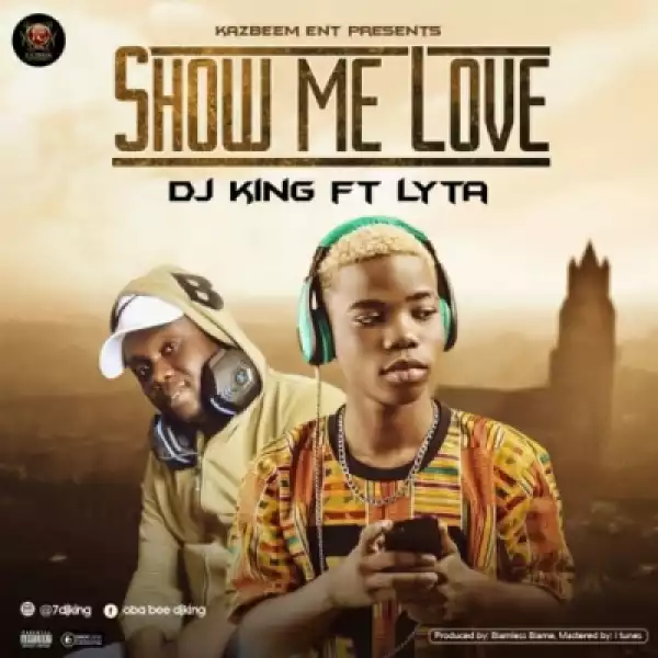 DJ King - “Show Me Love” ft. Lyta